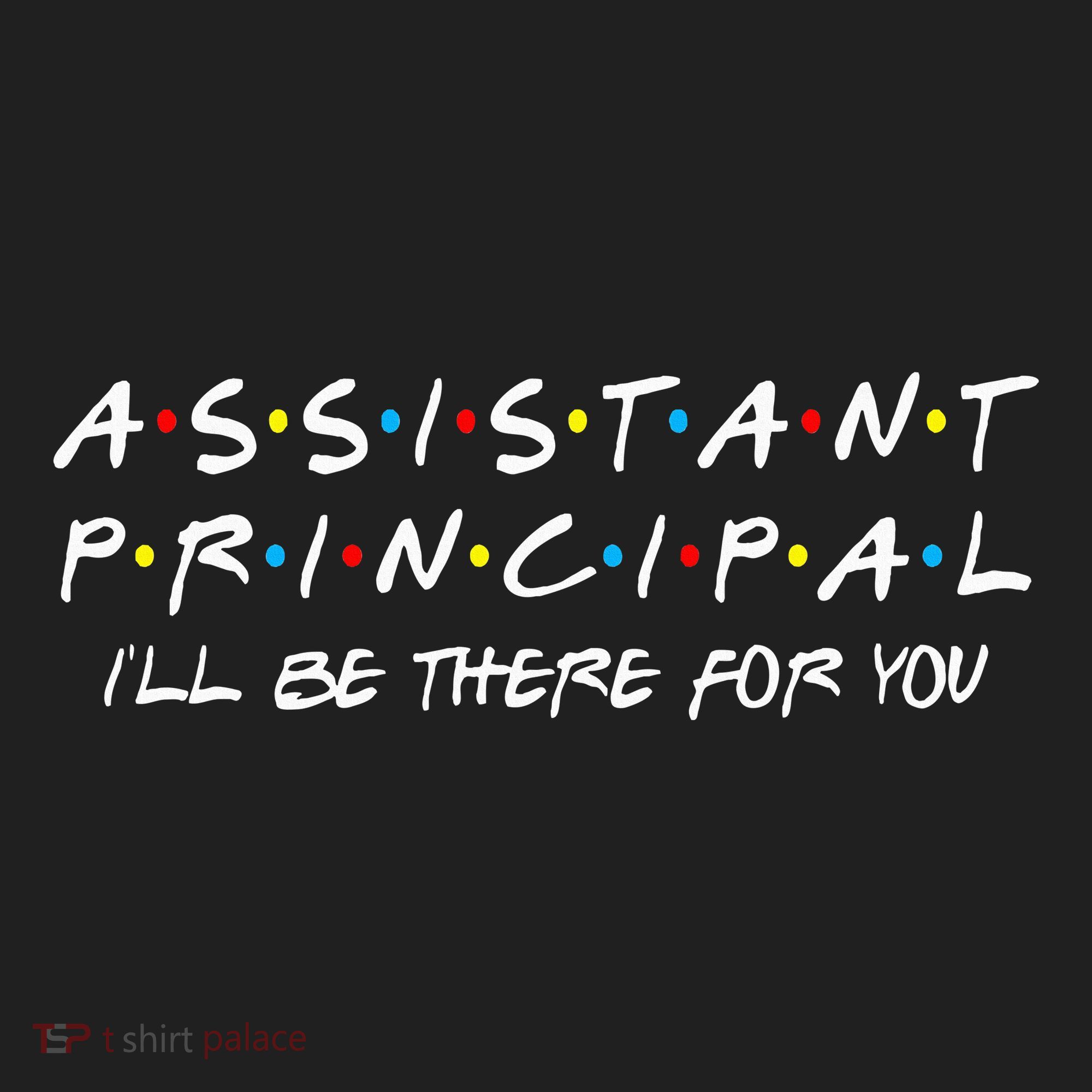 Assistant Principal ILl Be There For You Back To School Women's Sweatshirt