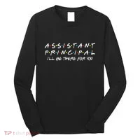 Assistant Principal ILl Be There For You Back To School Long Sleeve Shirt thumb 0