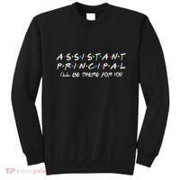 Assistant Principal ILl Be There For You Back To School Sweatshirt thumb 0