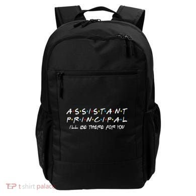 Assistant Principal ILl Be There For You Back To School Backpack