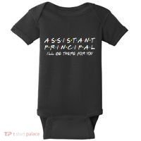 Assistant Principal ILl Be There For You Back To School Baby Bodysuit thumb 0