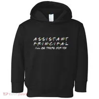 Assistant Principal ILl Be There For You Back To School Toddler Hoodie thumb 0