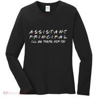 Assistant Principal ILl Be There For You Back To School Women's Long Sleeve Shirt thumb 0