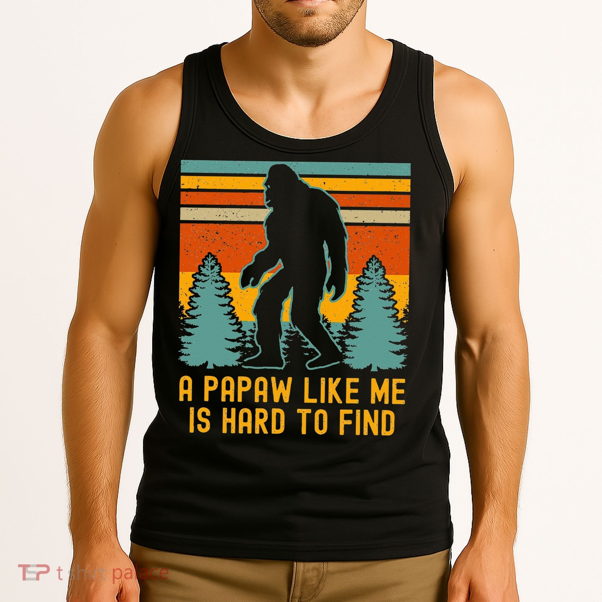 A Papaw Like Me Is Hard To Find Bigfoot Grandpa Tank Top