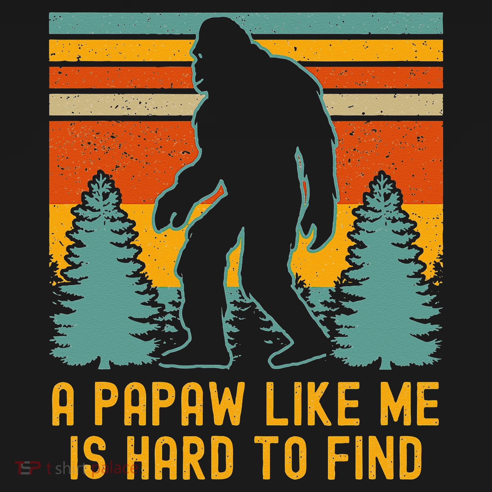 A Papaw Like Me Is Hard To Find Bigfoot Grandpa Kids Hoodie