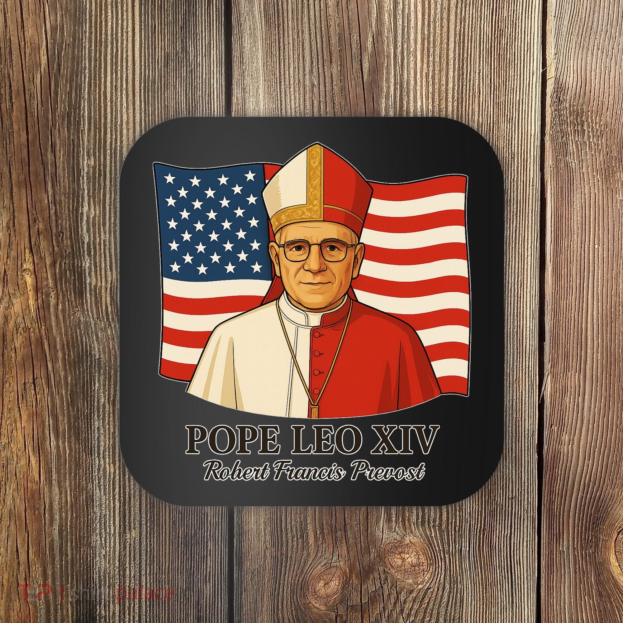 American Pope Leo XIV May 8th 2025 Robert Francis Prevost Coaster