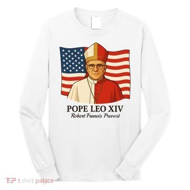 American Pope Leo XIV May 8th 2025 Robert Francis Prevost Long Sleeve Shirt
