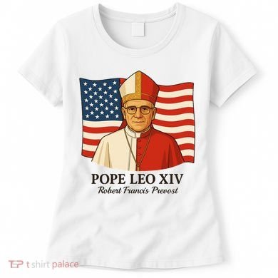 American Pope Leo XIV May 8th 2025 Robert Francis Prevost Women's T-Shirt