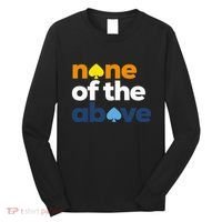 Aroace Pride Lgbtq Aro None Of The Above Aromantic Asexual Long Sleeve Shirt thumb 0