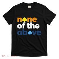 Aroace Pride Lgbtq Aro None Of The Above Aromantic Asexual T-Shirt thumb 0