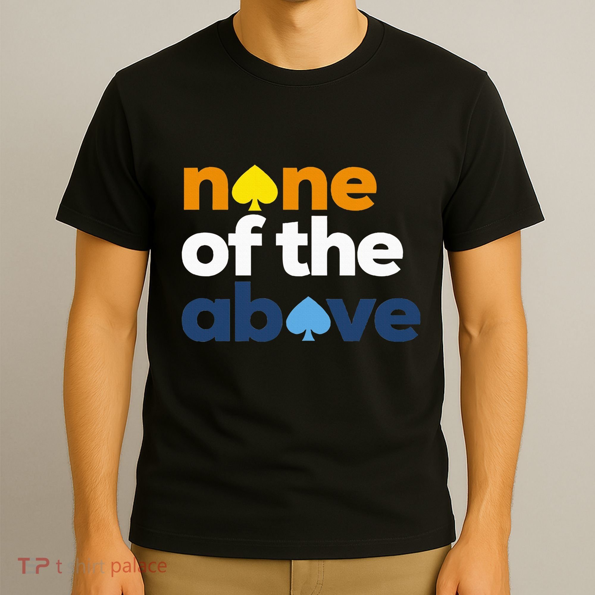 Aroace Pride Lgbtq Aro None Of The Above Aromantic Asexual T-Shirt