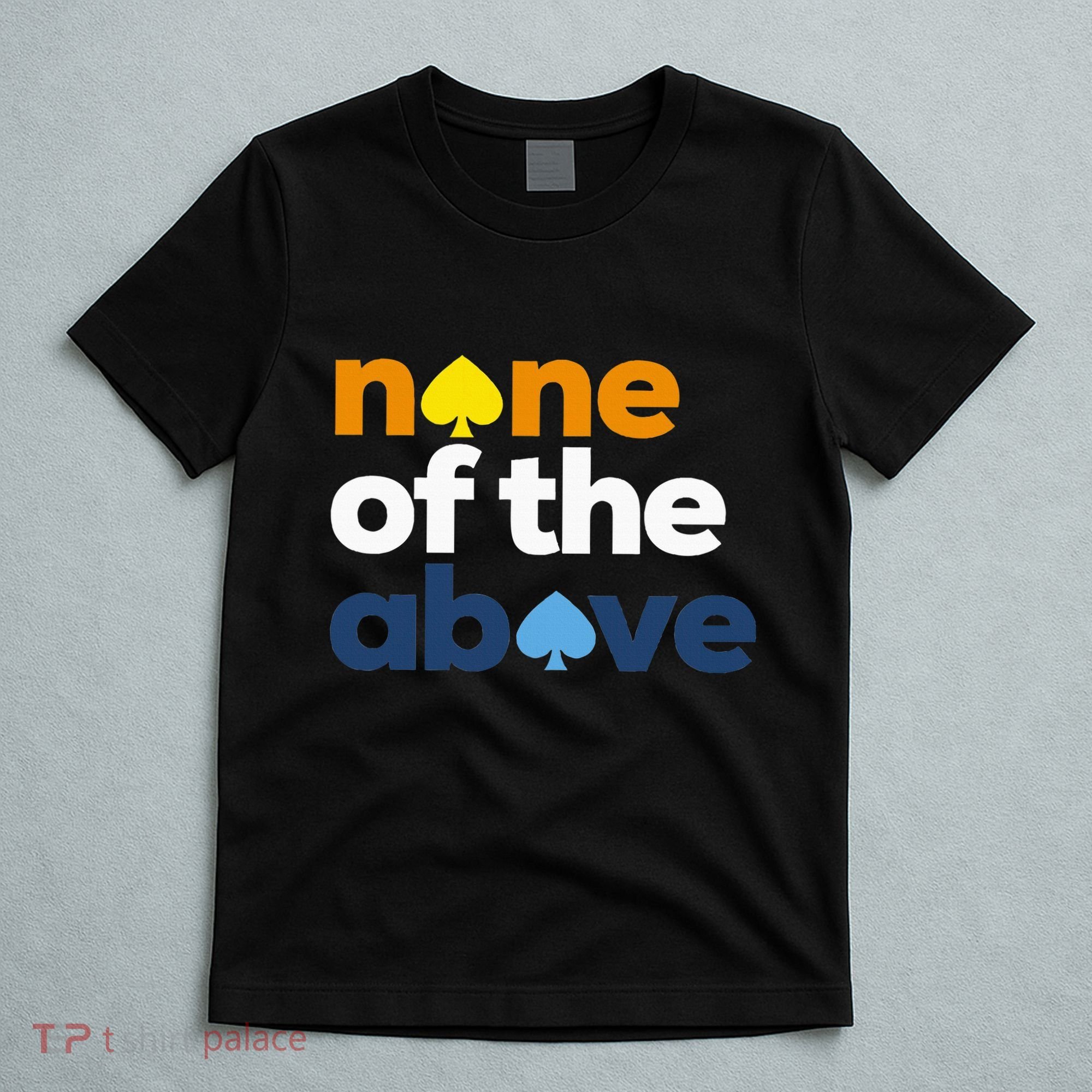 Aroace Pride Lgbtq Aro None Of The Above Aromantic Asexual T-Shirt