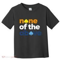 Aroace Pride Lgbtq Aro None Of The Above Aromantic Asexual Toddler T-Shirt thumb 0