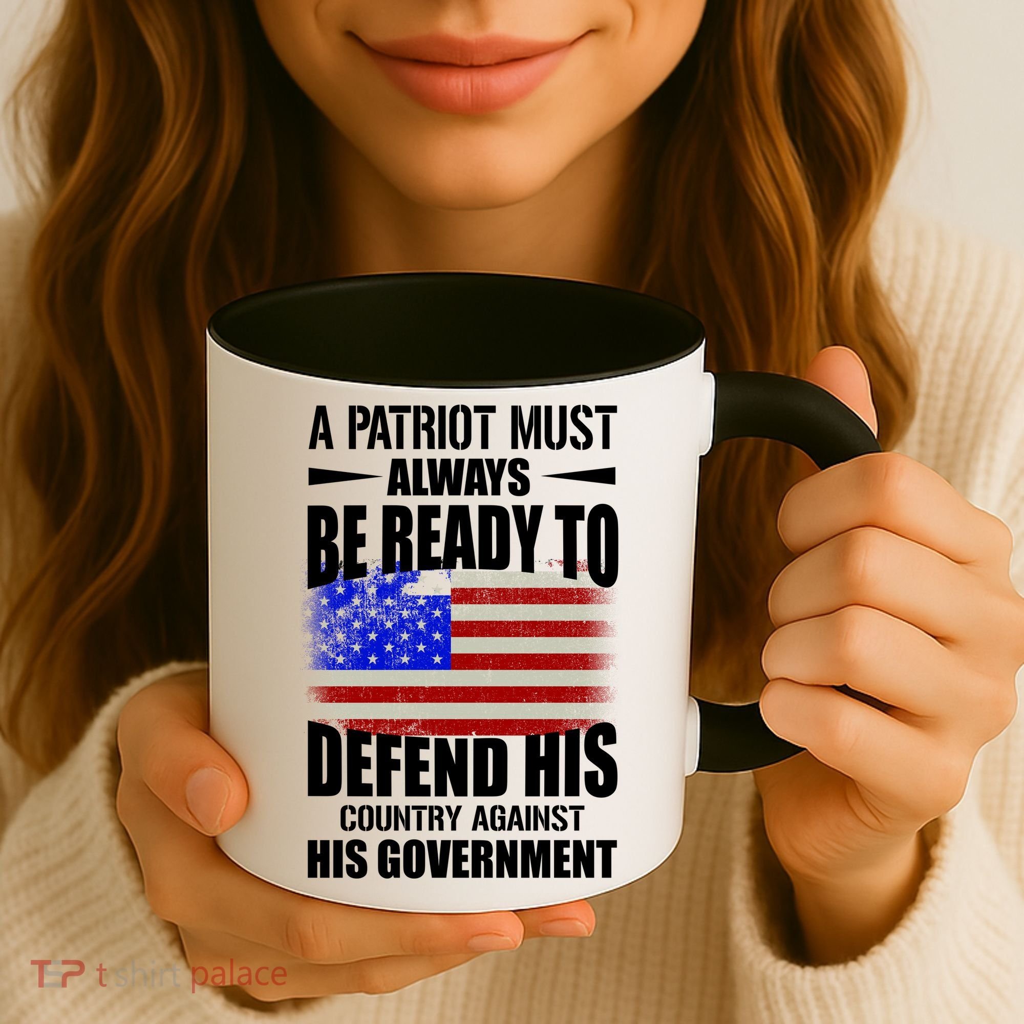A Patriot Must Always Be Ready To Defend His County Against His Government Coffee Mug