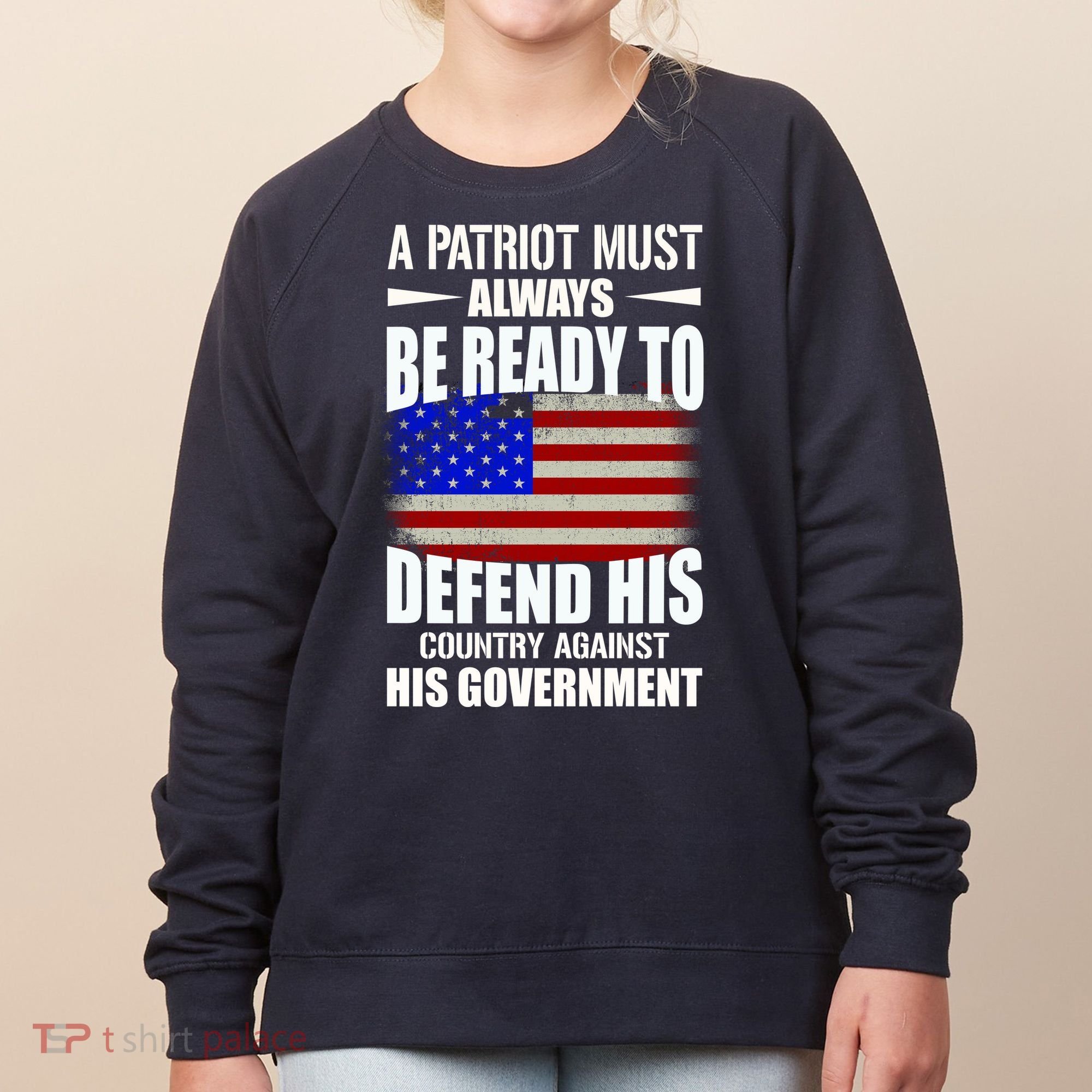 A Patriot Must Always Be Ready To Defend His County Against His Government Women's Sweatshirt