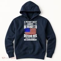 A Patriot Must Always Be Ready To Defend His County Against His Government Hoodie thumb 0