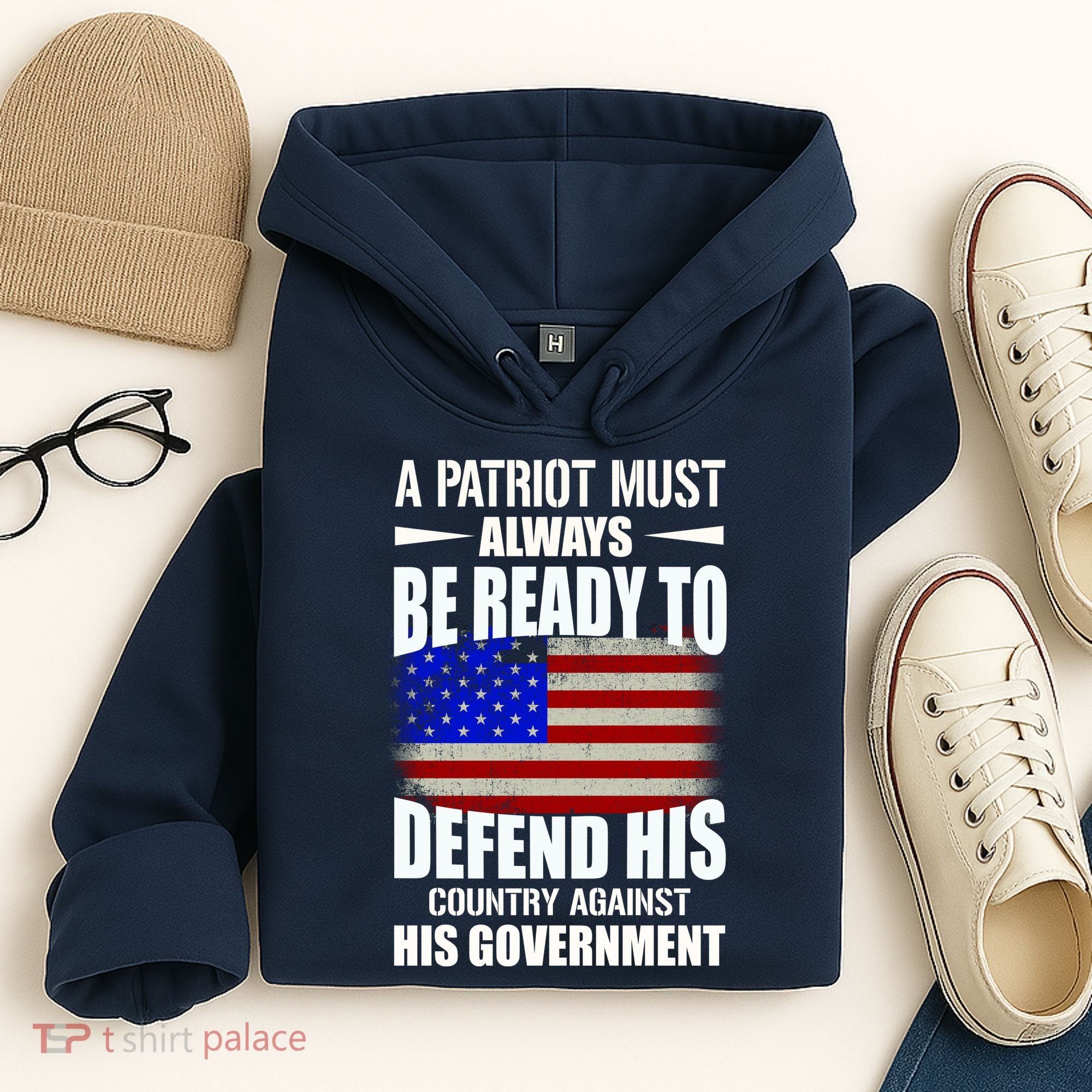 A Patriot Must Always Be Ready To Defend His County Against His Government Hoodie