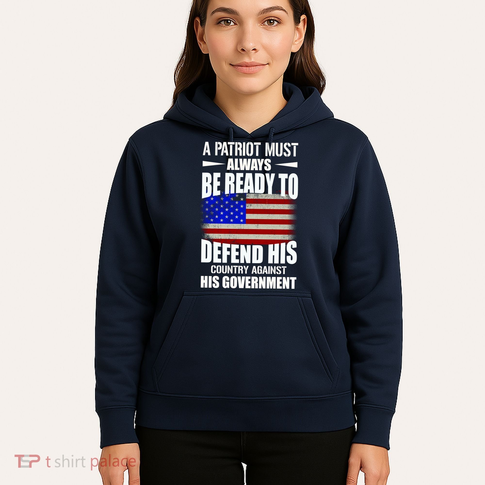 A Patriot Must Always Be Ready To Defend His County Against His Government Hoodie