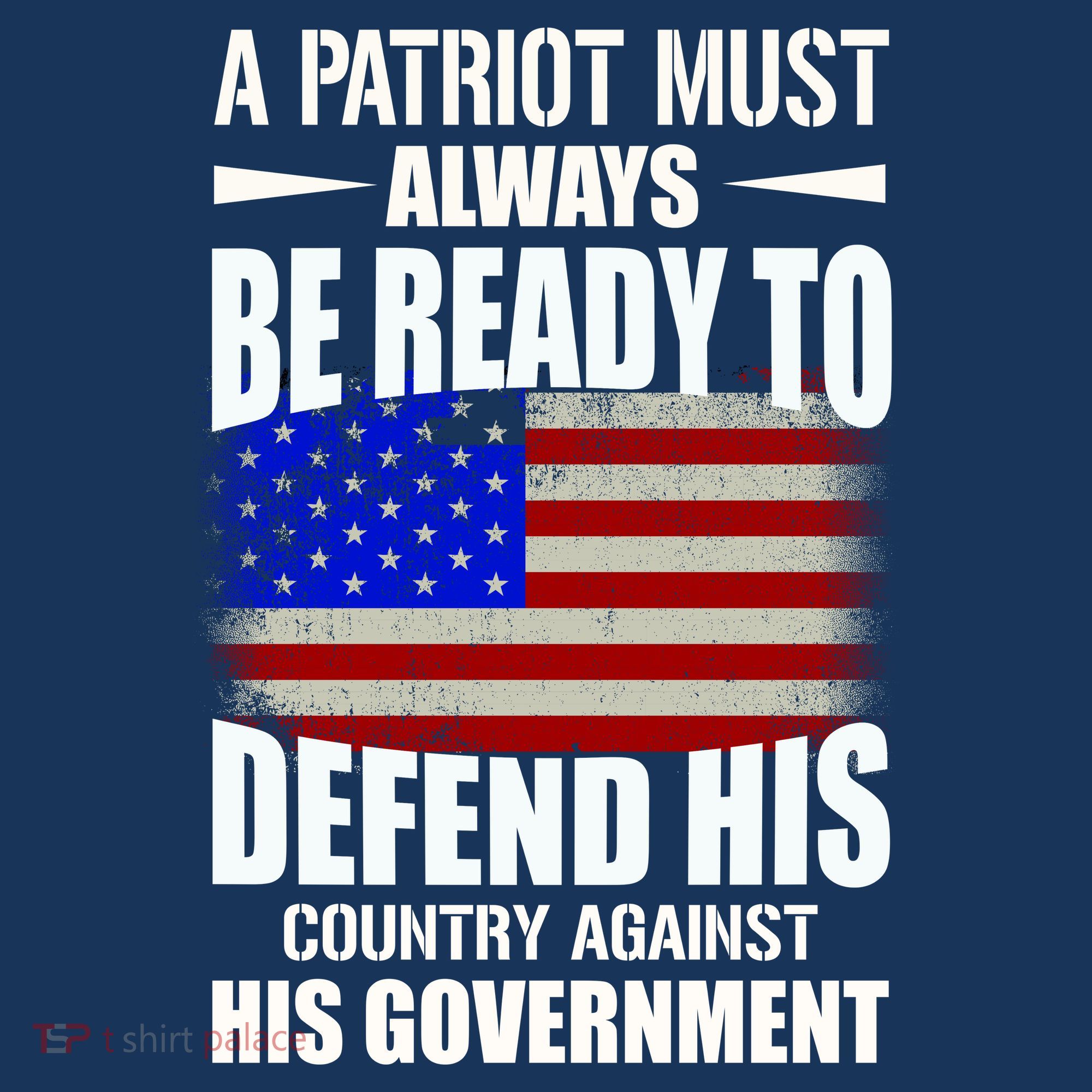 A Patriot Must Always Be Ready To Defend His County Against His Government Long Sleeve Shirt