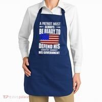 A Patriot Must Always Be Ready To Defend His County Against His Government Apron thumb 2