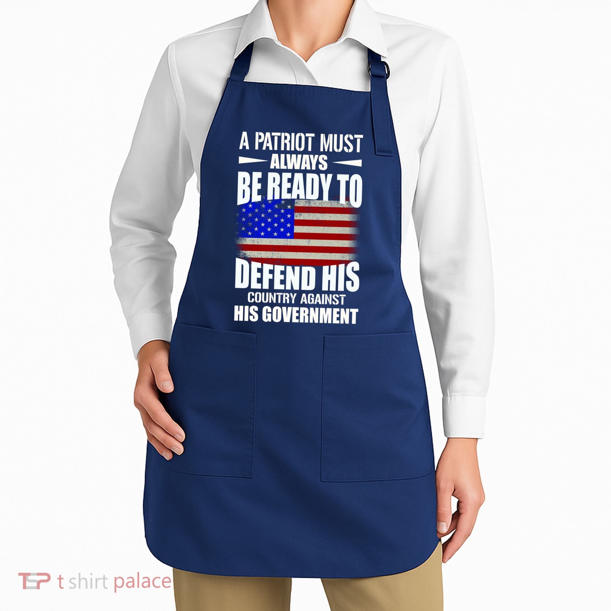 A Patriot Must Always Be Ready To Defend His County Against His Government Apron