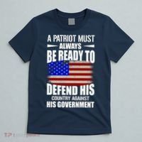 A Patriot Must Always Be Ready To Defend His County Against His Government T-Shirt thumb 5
