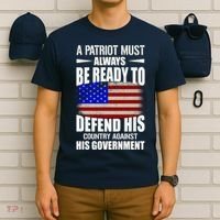 A Patriot Must Always Be Ready To Defend His County Against His Government T-Shirt thumb 6