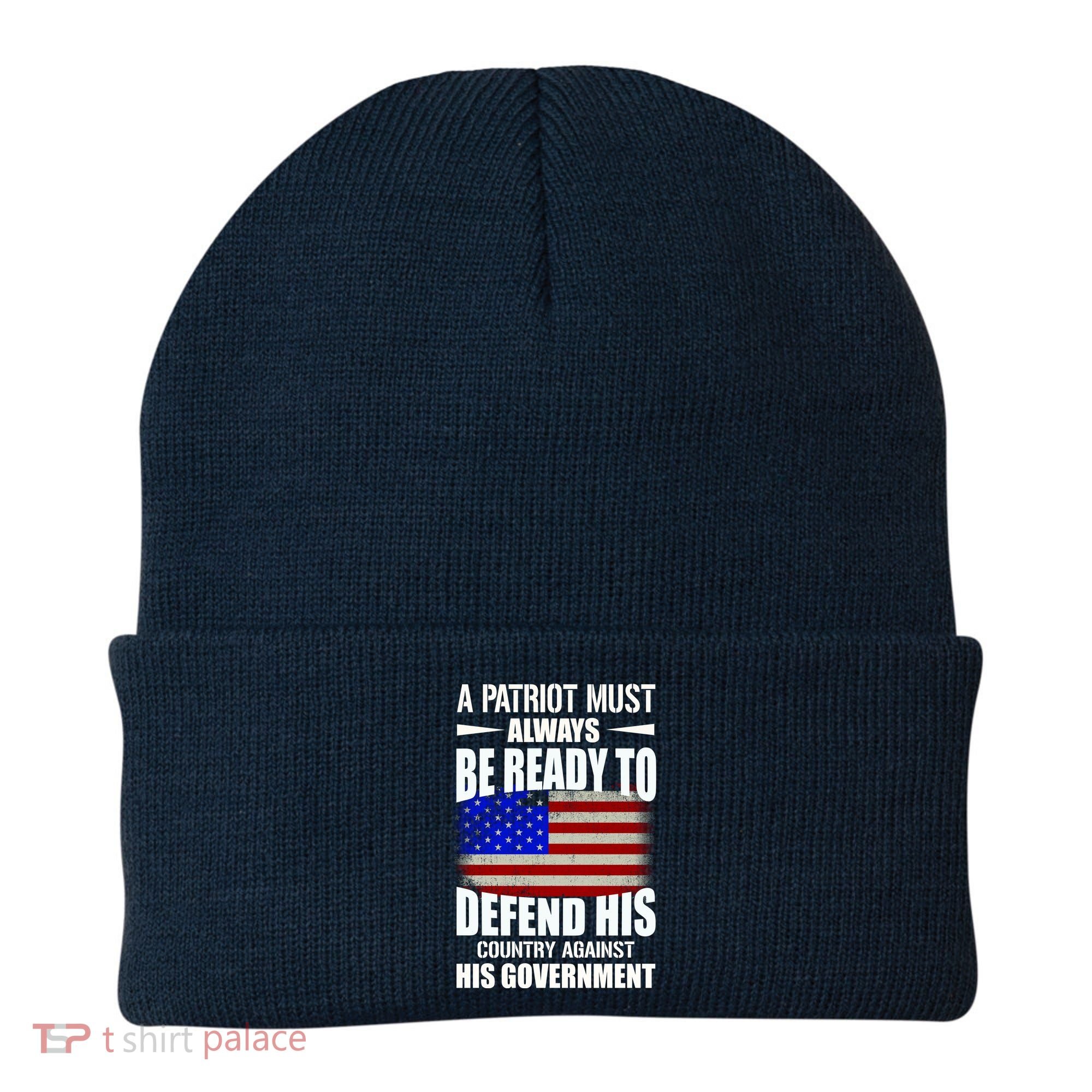 A Patriot Must Always Be Ready To Defend His County Against His Government Beanie