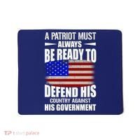 A Patriot Must Always Be Ready To Defend His County Against His Government Mousepad thumb 0