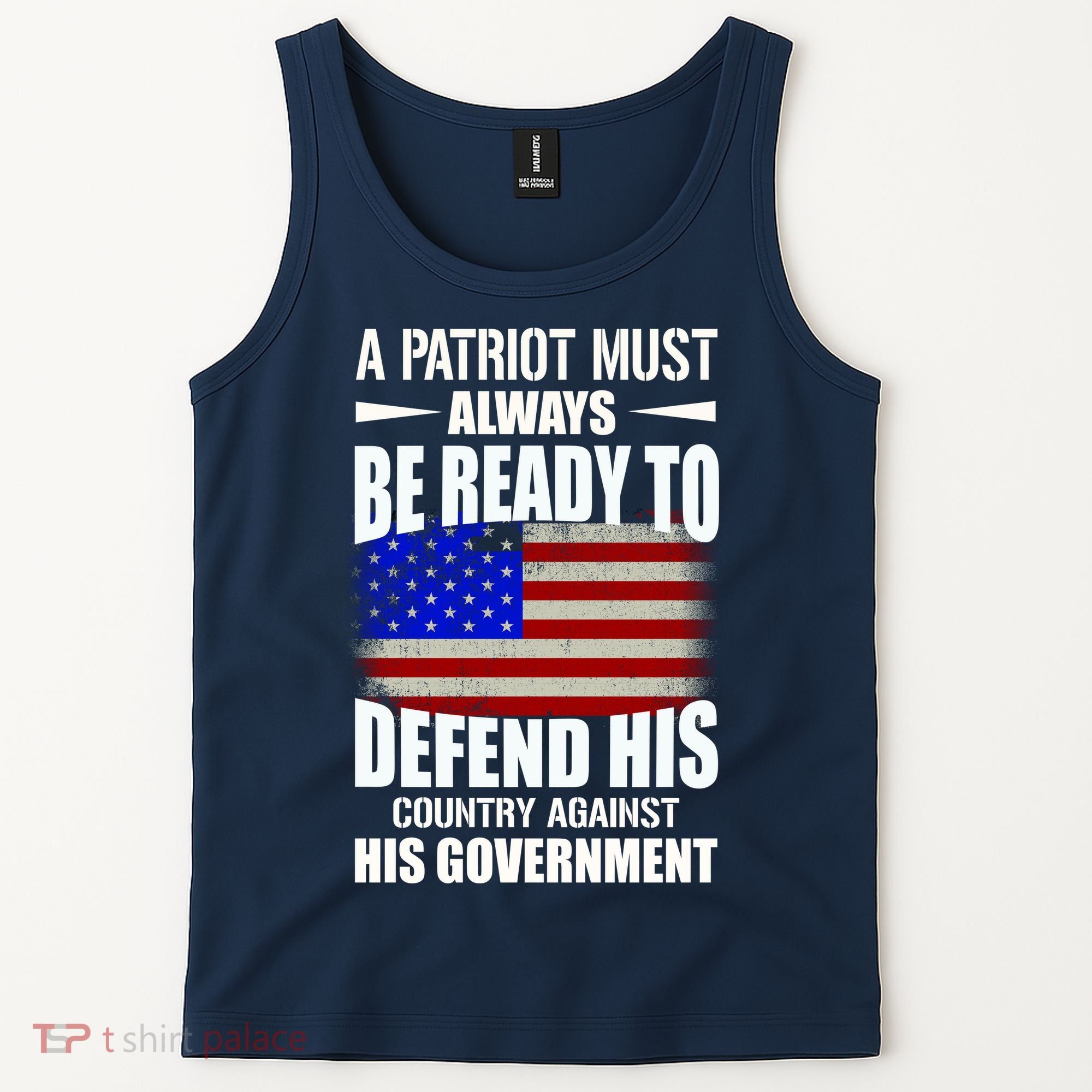A Patriot Must Always Be Ready To Defend His County Against His Government Tank Top