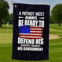 A Patriot Must Always Be Ready To Defend His County Against His Government Golf Towel thumb 1
