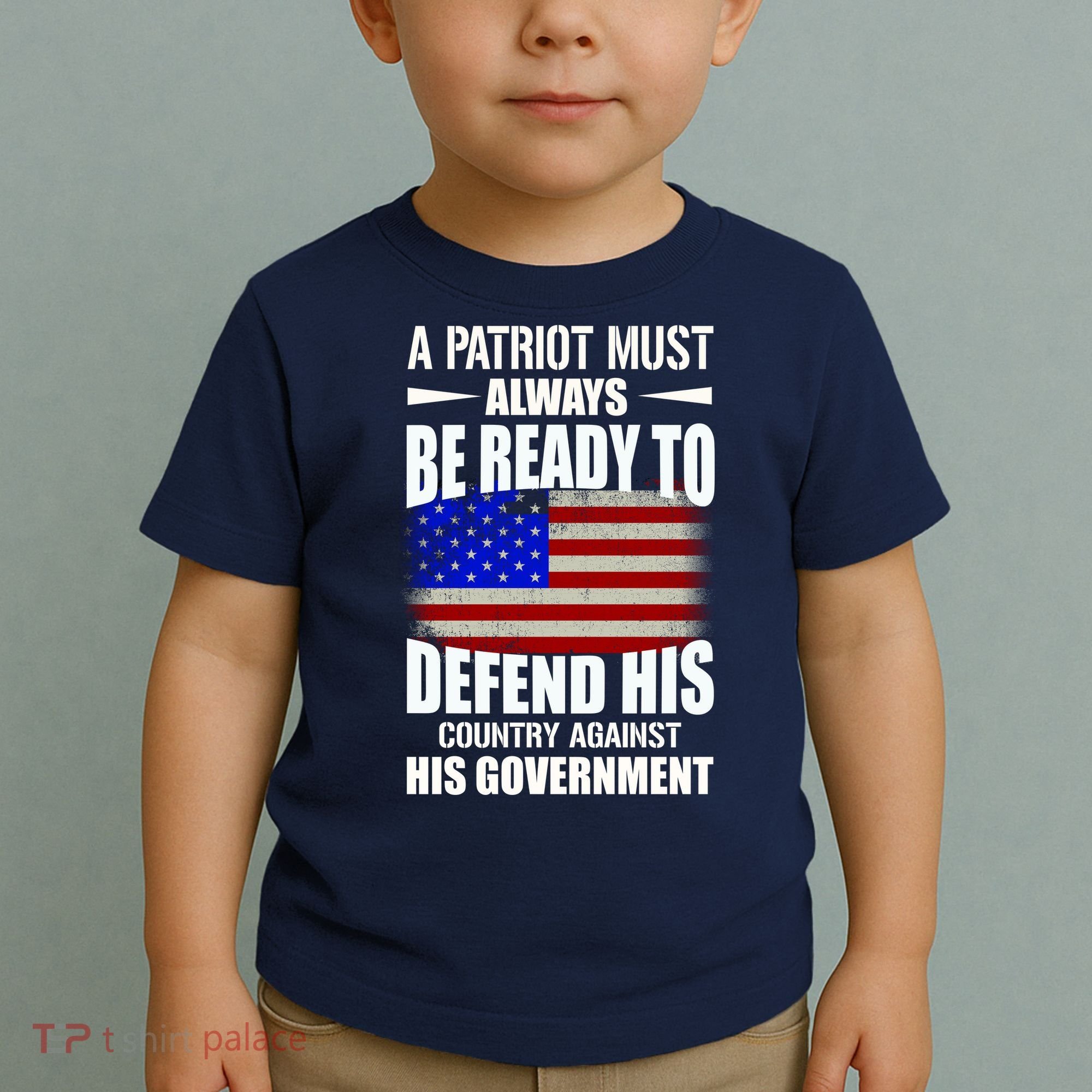 A Patriot Must Always Be Ready To Defend His County Against His Government Toddler T-Shirt