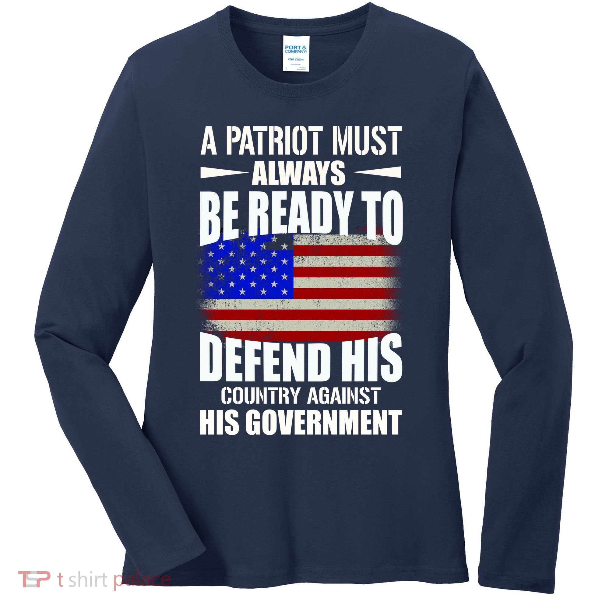 A Patriot Must Always Be Ready To Defend His County Against His Government Women's Long Sleeve Shirt
