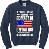 A Patriot Must Always Be Ready To Defend His County Against His Government Kids Sweatshirt thumb 0