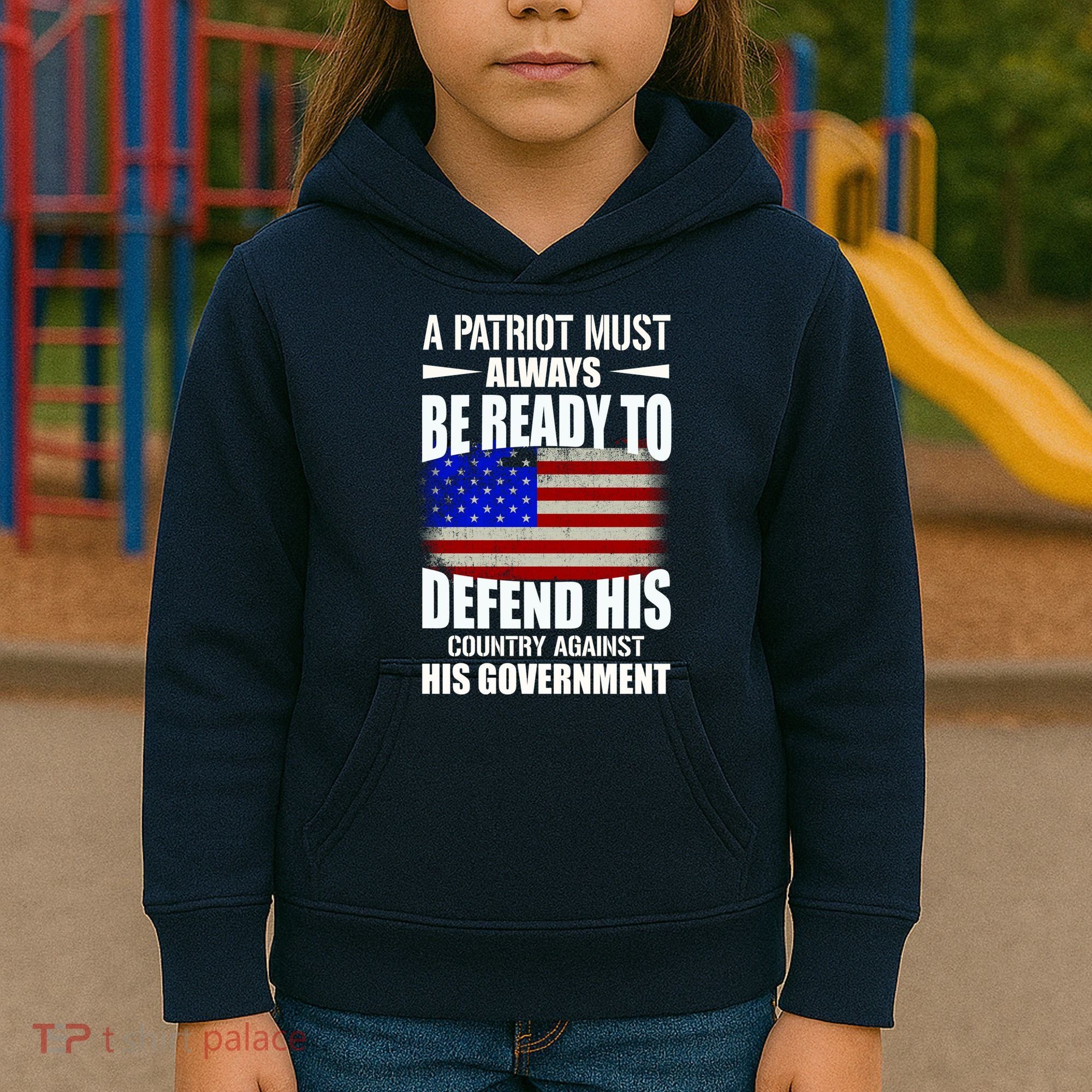 A Patriot Must Always Be Ready To Defend His County Against His Government Kids Hoodie