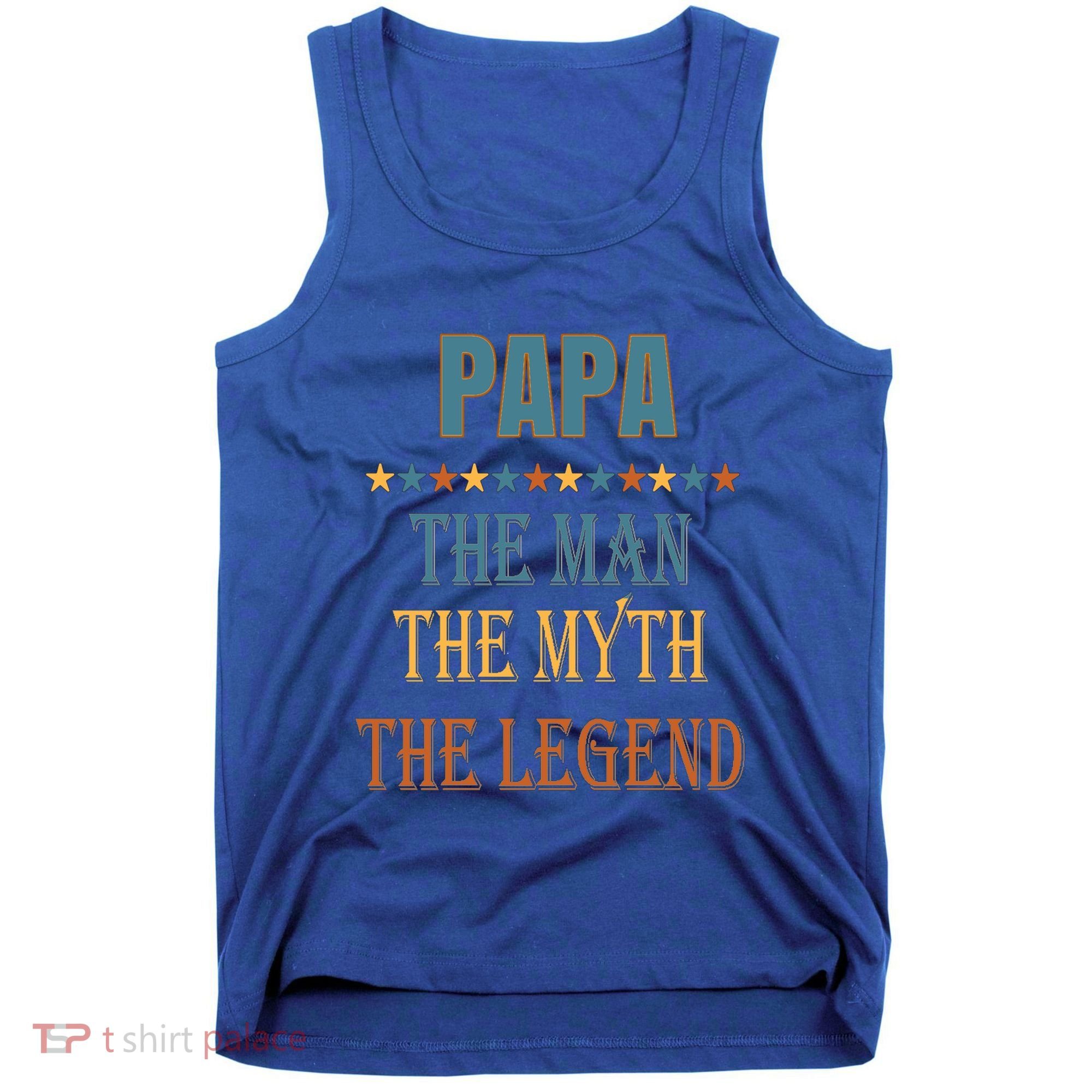 Affordable Papa Myth Legend Funny Gift For Grandparents Cute Gift Tank Top