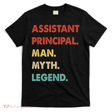 Assistant Principal Man Myth Legend T-Shirt