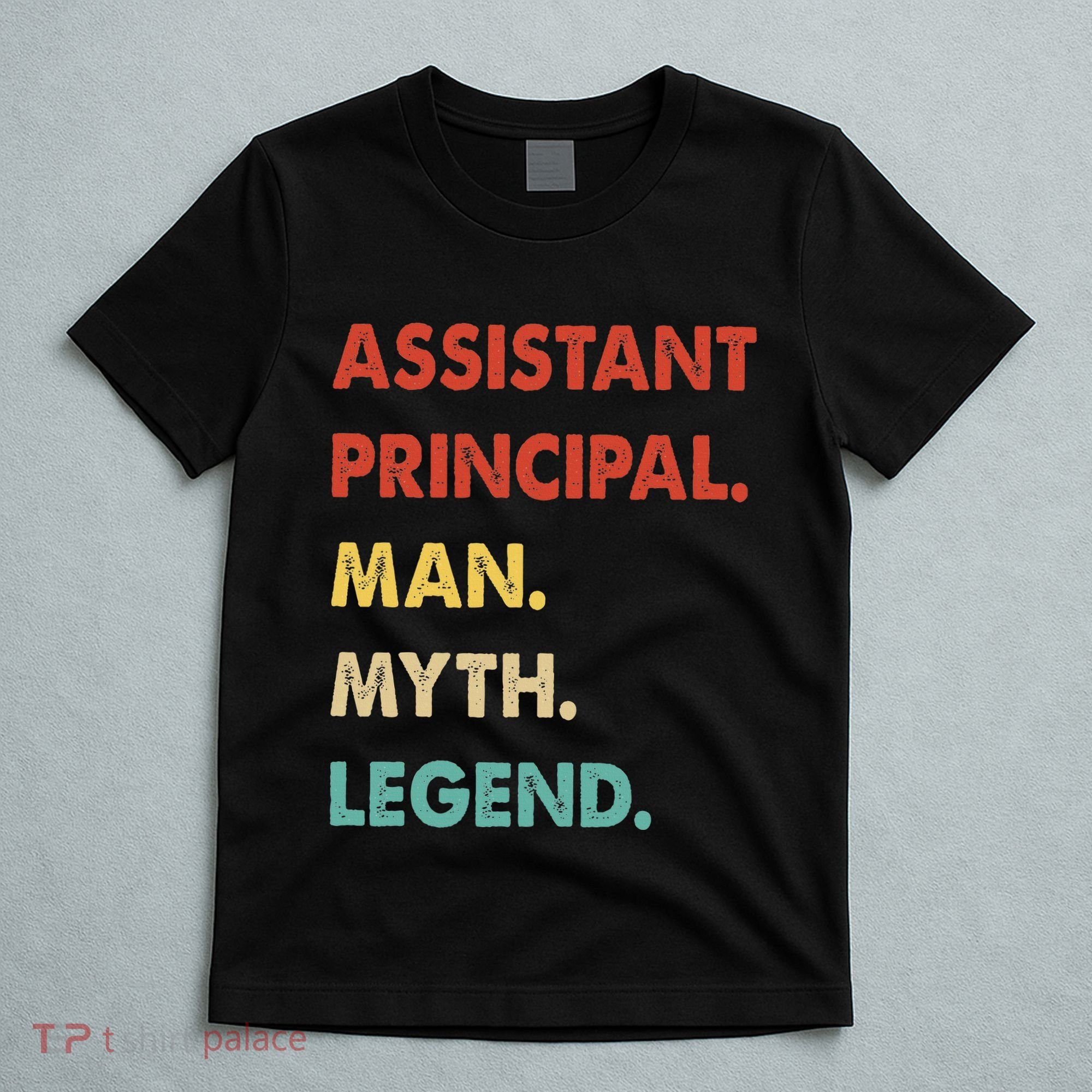Assistant Principal Man Myth Legend T-Shirt