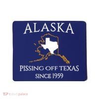 Alaska Pissing Off Texas Since 1959 Size State Mousepad thumb 0