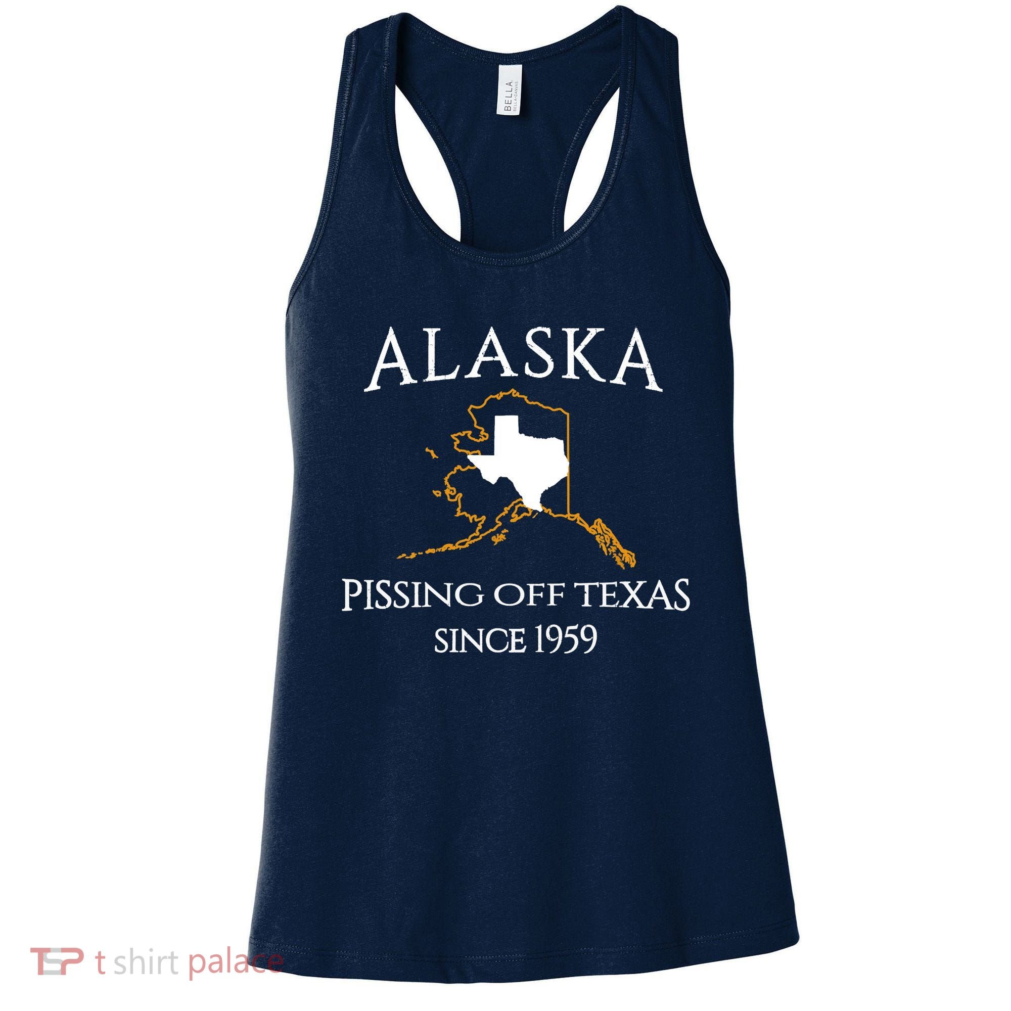 Alaska Pissing Off Texas Since 1959 Size State Women's Tank Top