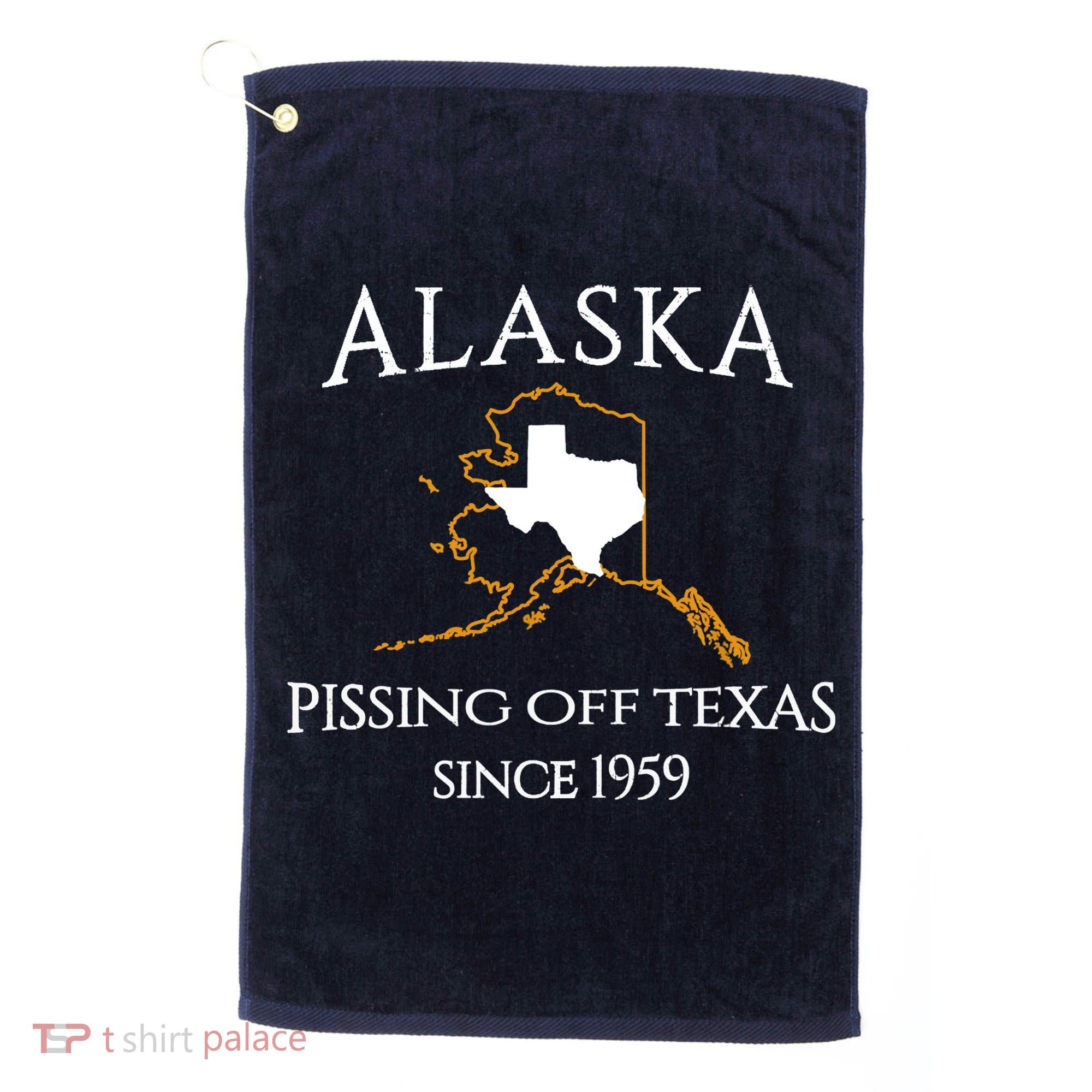 Alaska Pissing Off Texas Since 1959 Size State Golf Towel