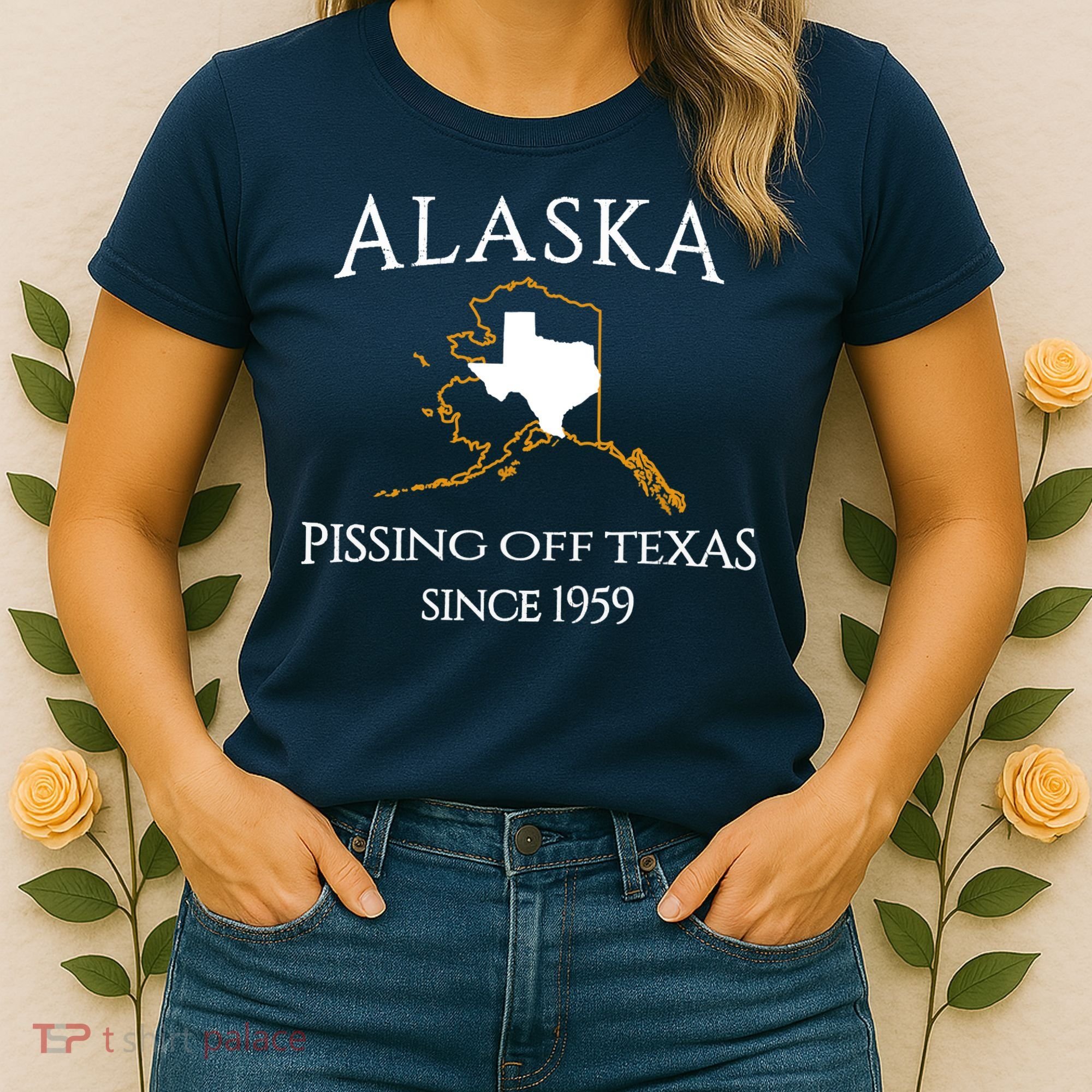Alaska Pissing Off Texas Since 1959 Size State Women's T-Shirt
