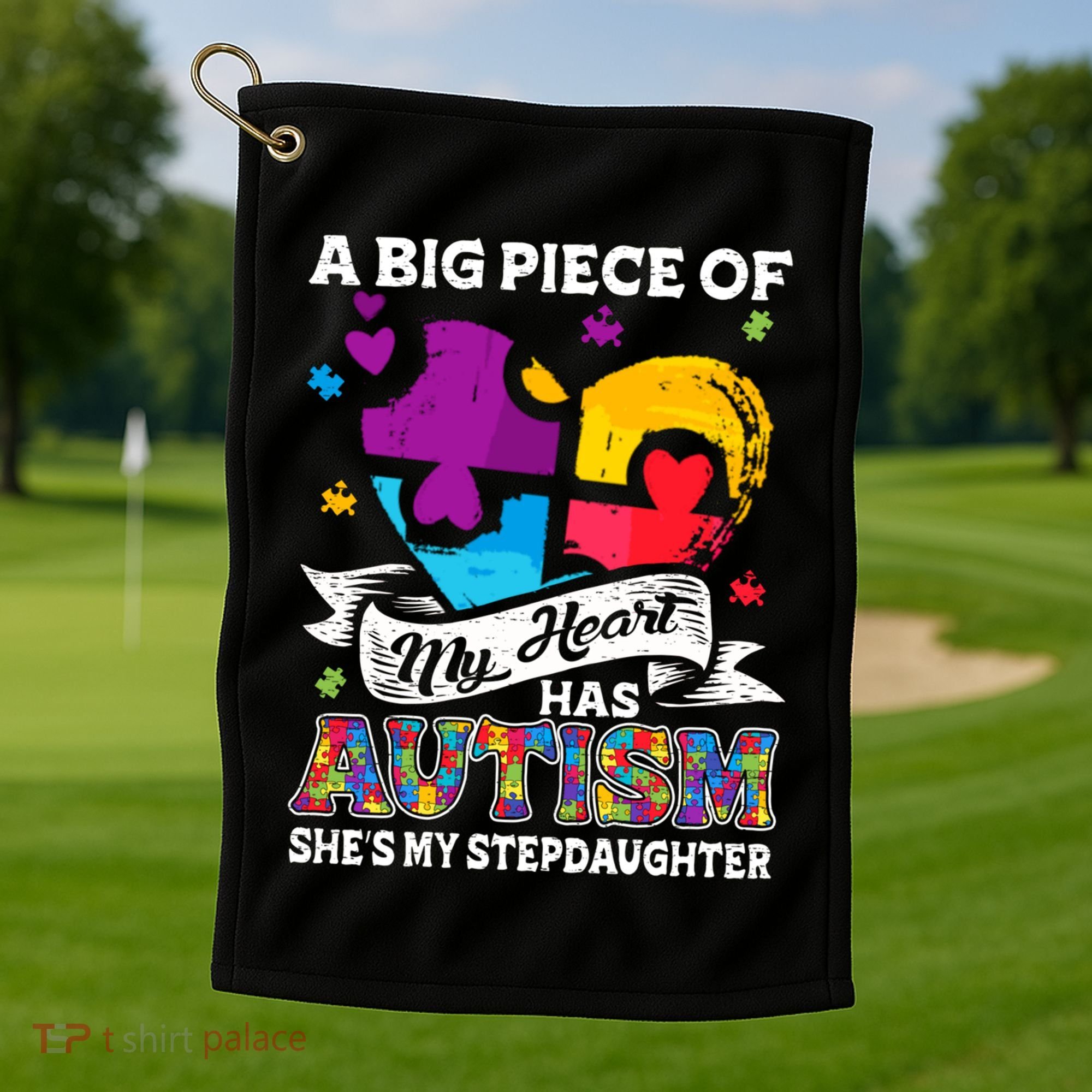 A Piece Of My Heart Has Autism My Stepdaughter Funny Gift Golf Towel
