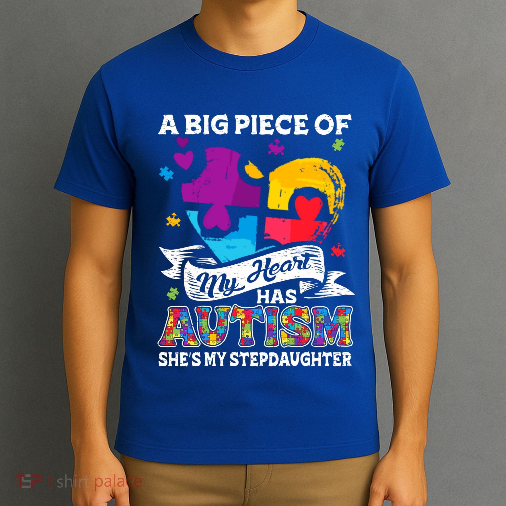 A Piece Of My Heart Has Autism My Stepdaughter Funny Gift T-Shirt