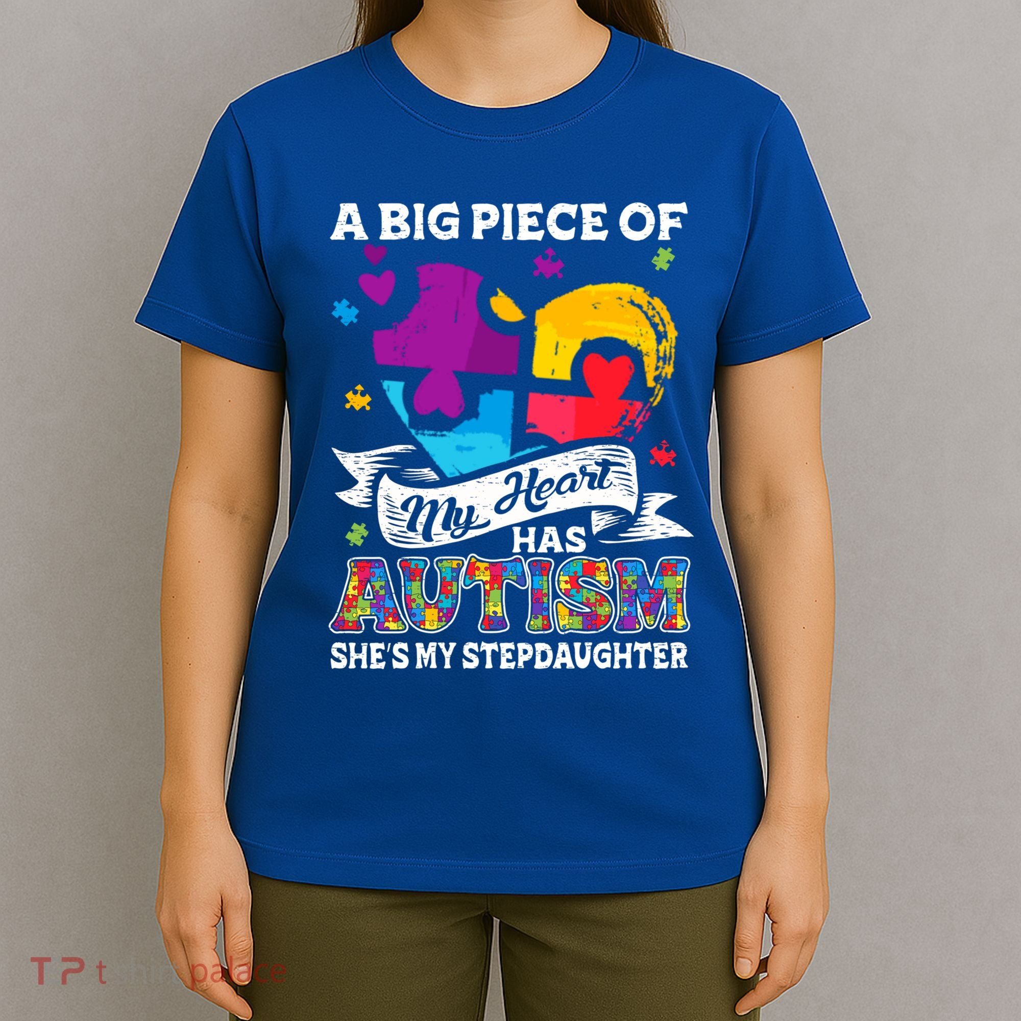 A Piece Of My Heart Has Autism My Stepdaughter Funny Gift T-Shirt