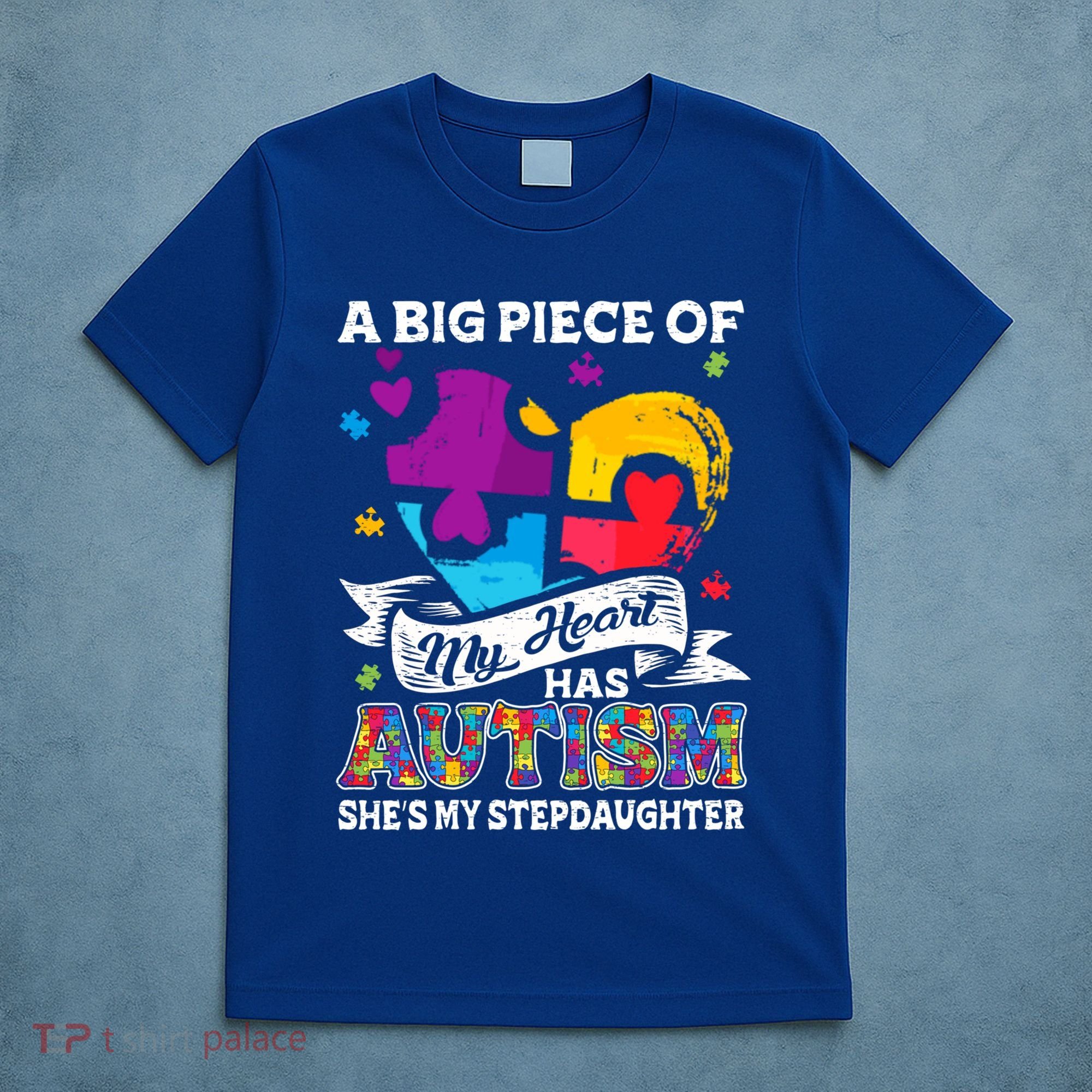 A Piece Of My Heart Has Autism My Stepdaughter Funny Gift T-Shirt