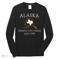 Alaska Pissing Off Texas Since 1959 Size State Long Sleeve Shirt thumb 0