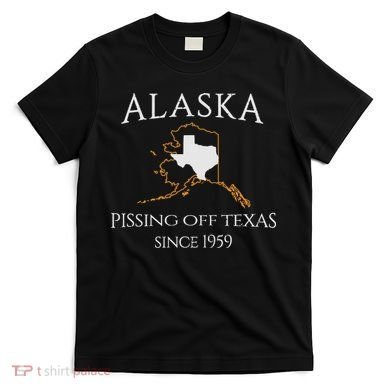 Alaska Pissing Off Texas Since 1959 Size State T-Shirt
