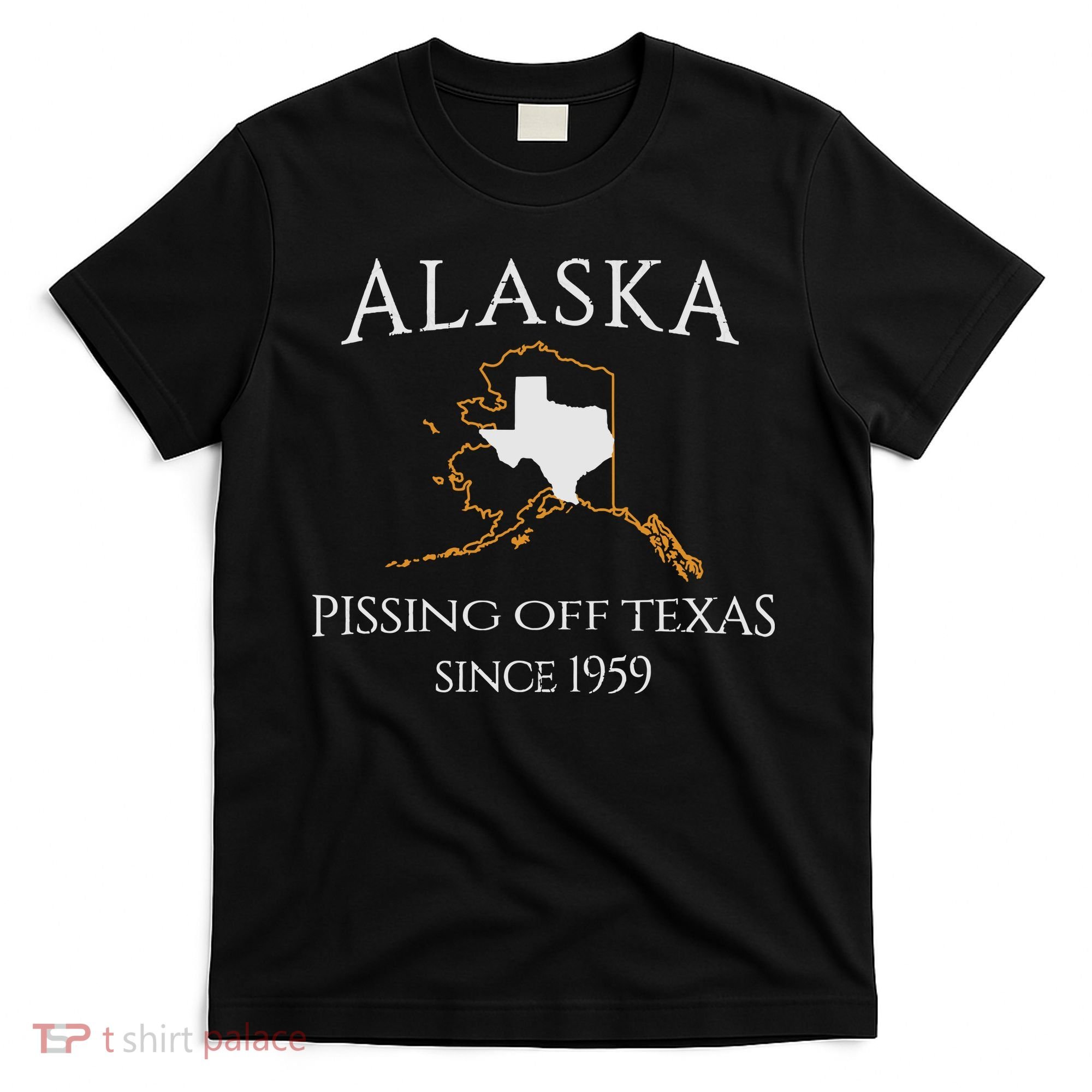 Alaska Pissing Off Texas Since 1959 Size State T-Shirt