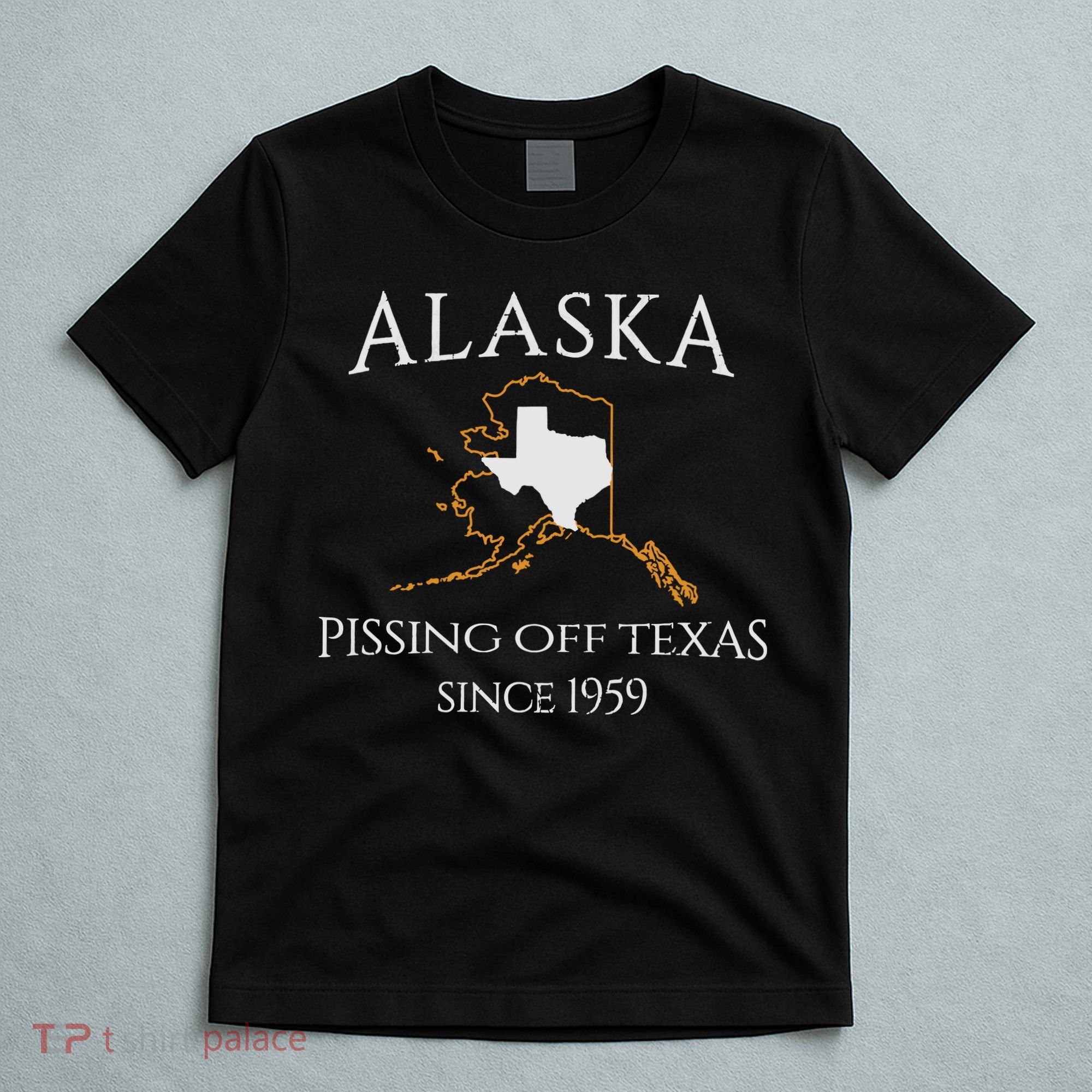 Alaska Pissing Off Texas Since 1959 Size State T-Shirt